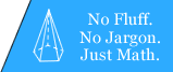 No fluff.  No jargon.  Just Math.